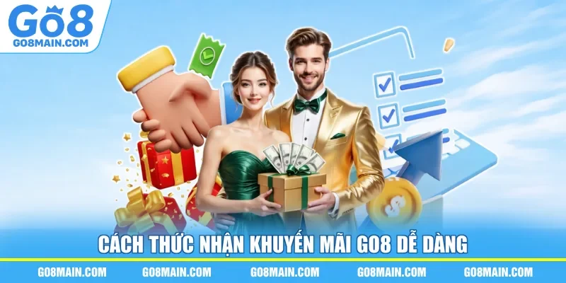 Cách thức nhận khuyến mãi Go8 dễ dàng