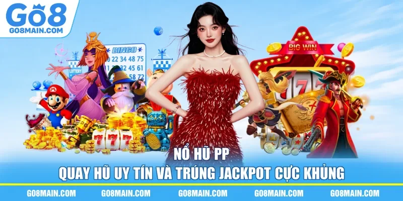 Nổ Hũ PP - Quay Hũ Uy Tín Và Trúng Jackpot Cực Khủng